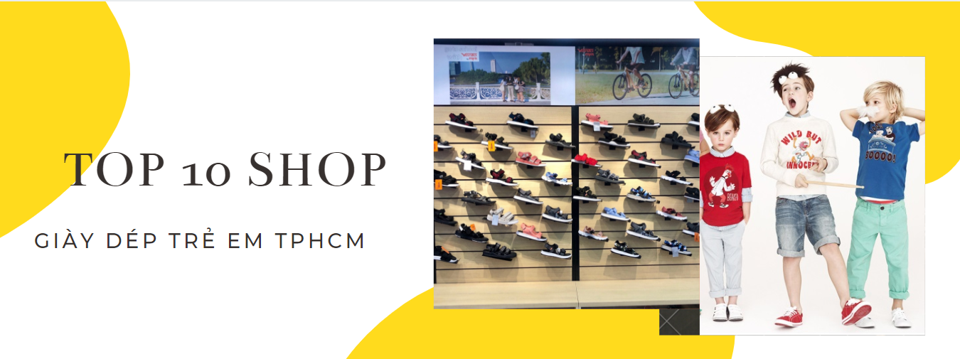 TOP 10 cửa hàng bán giày dép trẻ em ở TPHCM - Top10hcm.vn