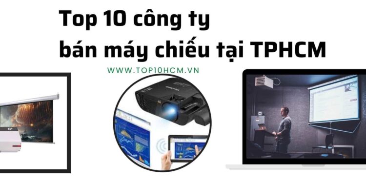 Top 10 địa chỉ công ty bán máy chiếu tại TPHCM