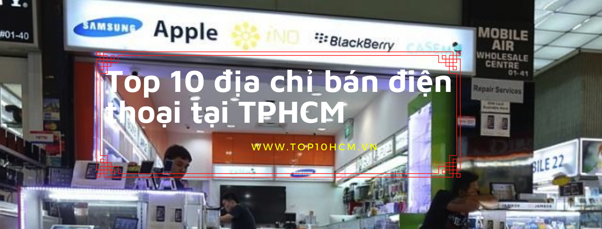 Top 10 địa chỉ cửa hàng bán điện thoại tại TPHCM