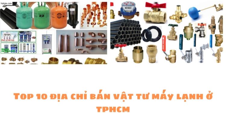 Top 10 địa chỉ bán vật tư máy lạnh ở tphcm