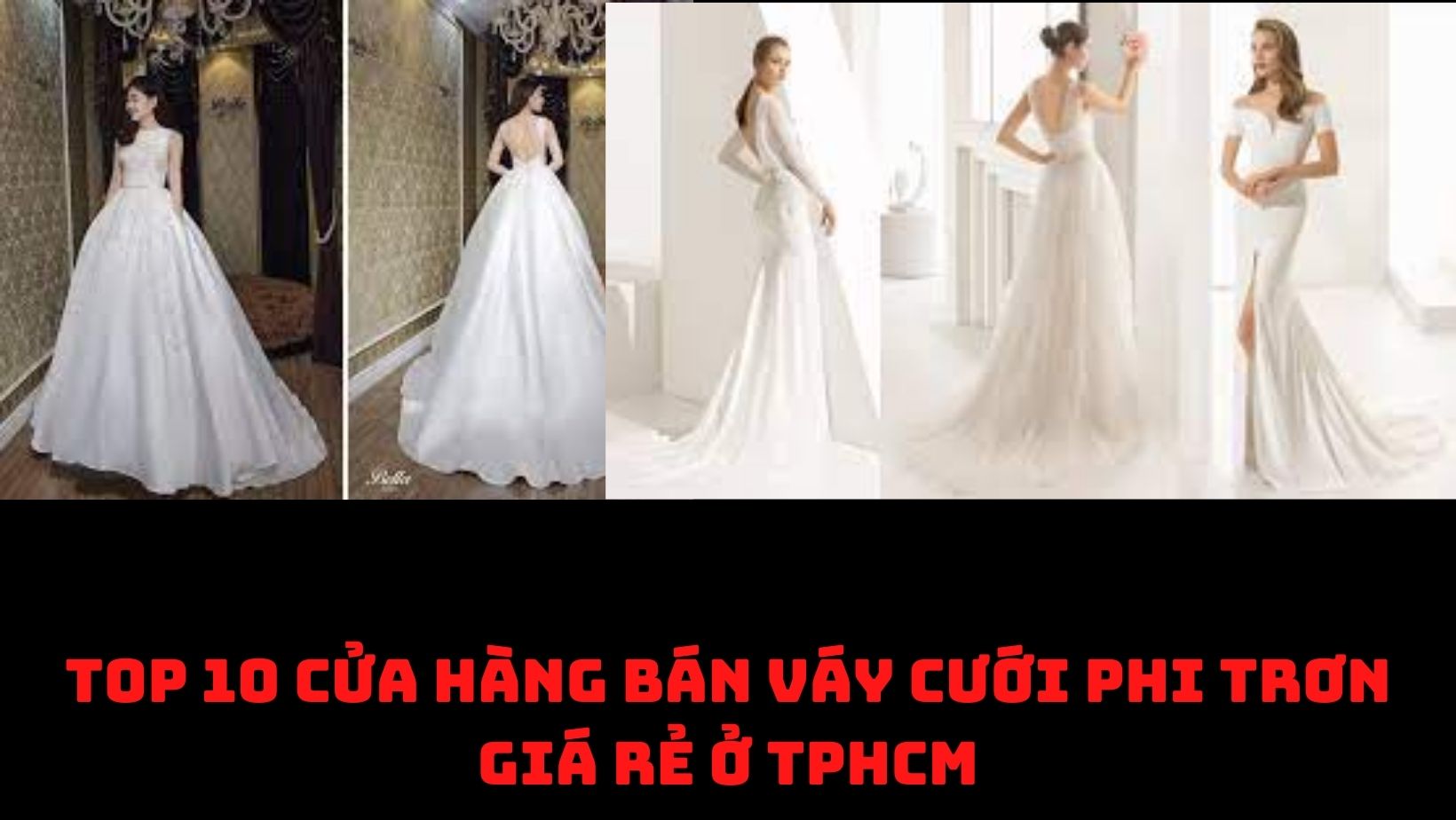 Top 10 Cửa hàng bán Váy cưới phi trơn giá rẻ ở TPHCM