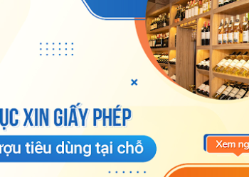 Thủ tục đăng ký bán rượu tiêu dùng tại chỗ cập nhật mới nhất năm 2024