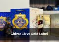 Chivas 18 vs Gold Label: Đâu Là Lựa Chọn Tốt Hơn? | Rượu Sỉ
